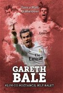 Gareth Bale: kluk co roztančil bílý balet - Elektronická kniha