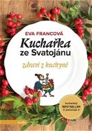 Kuchařka ze Svatojánu zdraví z kuchyně - Elektronická kniha