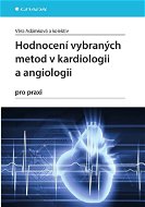 Hodnocení vybraných metod v kardiologii a angiologii pro praxi - Elektronická kniha