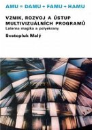 Vznik, rozvoj a ústup multivizuálních programů/Laterna magika a polyekrany - Elektronická kniha