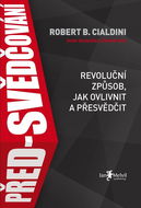 Před-svědčování - Robert B. Cialdini