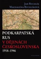 Podkarpatská Rus v dějinách Československa 1918–1946 - Elektronická kniha