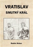 Vratislav - smutný král - Elektronická kniha