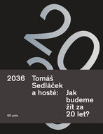 2036. Tomáš Sedláček a hosté: Jak budeme žít za 20 let? - Elektronická kniha