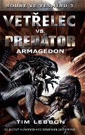 Vetřelec vs. Predátor - Armagedon - Tim Lebbon
