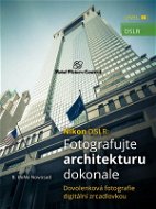 Nikon DSLR: Fotografujte architekturu dokonale - Elektronická kniha