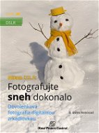 Nikon DSLR: Fotografujte sneh dokonalo - Elektronická kniha