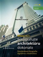 Nikon DSLR: Fotografujte architektúru dokonalo - Elektronická kniha