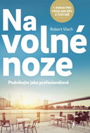 Na volné noze: Podnikejte jako profesionálové - Robert Vlach