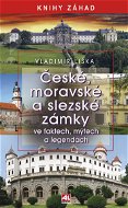 České, moravské a slezské zámky ve faktech, mýtech a legendách - Elektronická kniha