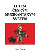 Letem českým muzikantským světem - Elektronická kniha