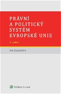 Právní a politický systém Evropské unie - 4. vydání - Elektronická kniha