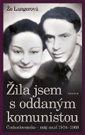 Žila jsem s oddaným komunistou: Československo - můj osud 1934-1968 - Elektronická kniha