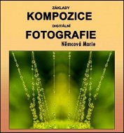 Základy kompozice digitální fotografie - Elektronická kniha