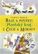 Báje a pověsti z Čech a Moravy - Plzeňský kraj - E-kniha