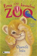 Ema a její kouzelná zoo - Osamělé lvíče - Elektronická kniha