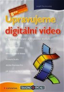 Upravujeme digitální video - Elektronická kniha