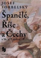Španělé, Říše a Čechy v 16. a 17. století - Elektronická kniha