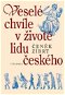 Veselé chvíle v životě lidu českého - E-kniha