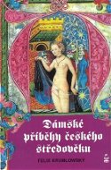 Dámské příběhy českého středověku - Elektronická kniha