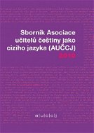 Sborník Asociace učitelů češtiny jako cizího jazyka 2010 - Elektronická kniha