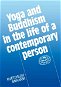 Yoga and Buddhism in the life of a contemporary person - Elektronická kniha