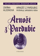 Arnošt of Pardubice / Archbishop, founder and mentor - Ebook