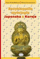 Encyklopedie mytologie Japonska a Koreje - Elektronická kniha