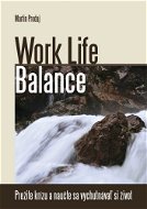 Work Life Balance-prežite krízu a naučte sa vychutnávať si život - Elektronická kniha