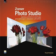 Zoner Photo Studio – úpravy snímků a postupy pro začínající i zkušené uživatele - Elektronická kniha