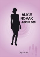 Alice Novak-agent 008 /akční novela trochu jinak/ - Elektronická kniha