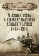 Železnice, pošta a telegraf rakouské armády v letech 1848–1914 - Elektronická kniha