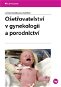 Ošetřovatelství v gynekologii a porodnictví - E-kniha