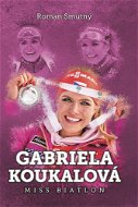 Gabriela Koukalová: miss biatlon - Elektronická kniha