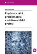 Psychosociální problematika v ošetřovatelské profesi - Elektronická kniha