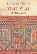 Vratislav - První král Čechů - Elektronická kniha