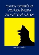 Osudy dobrého vojáka Švejka za světové války - Elektronická kniha