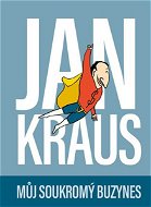 Jan Kraus: Můj soukromý buzynes - Elektronická kniha