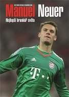 Manuel Neuer: Nejlepší brankář světa - Elektronická kniha