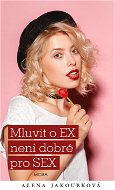 Mluvit o ex…není dobré pro sex - Elektronická kniha