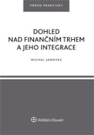 Dohled nad finančním trhem a jeho integrace - Elektronická kniha