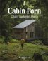 Cabin Porn - Chaty na konci světa - Elektronická kniha