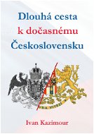 Dlouhá cesta k dočasnému Československu - Elektronická kniha