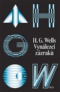Vynálezci zázraků. Sebrané povídky H. G. Wellse. Svazek I - Elektronická kniha