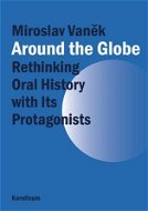 Around the Globe. Rethinking Oral History with Its Protagonists - Elektronická kniha
