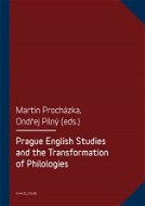 Prague English Studies and the Transformation of Philologies - Elektronická kniha
