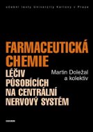 Farmaceutická chemie léčiv působících na centrální nervový systém - Elektronická kniha