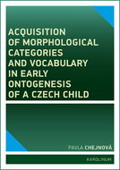 Acquisition of morphological categories and vocabulary in early ontogenesis of Czech child - Elektronická kniha