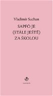 Sapfó je (stále ještě) za školou - Elektronická kniha