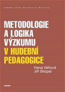 Metodologie a logika výzkumu v hudební pedagogice - Elektronická kniha